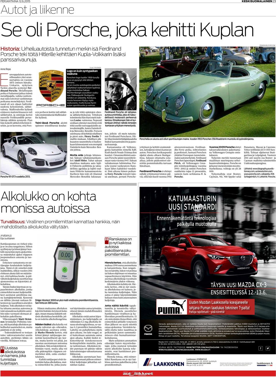 com Anne Repo Porsche 911 GT3 vuodelt 2013. Euroopplisen utoteollisuuden yksi urnuurtjist on vuonn 1875 entisen Itävlt- Unkrin, nykyisen Tsekin lueell syntynyt Ferdinnd Porsche.
