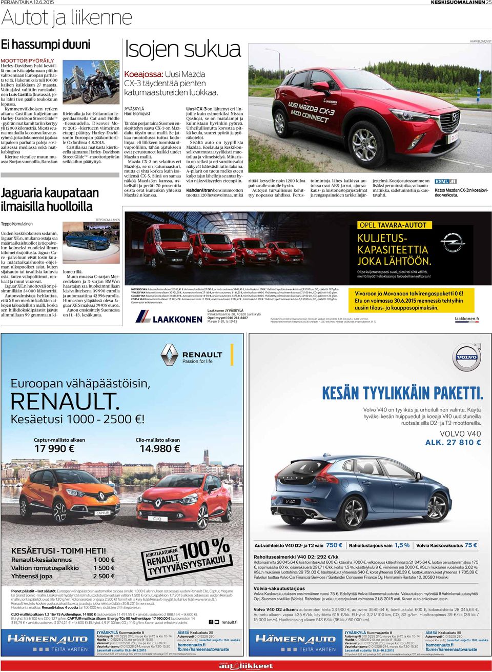 Kymmenviikkoisen retken ikn Cstilln kuljettmn Hrley-Dvidson Street Glide -pyörän mtkmittriin kertyy yli 12 000 kilometriä.