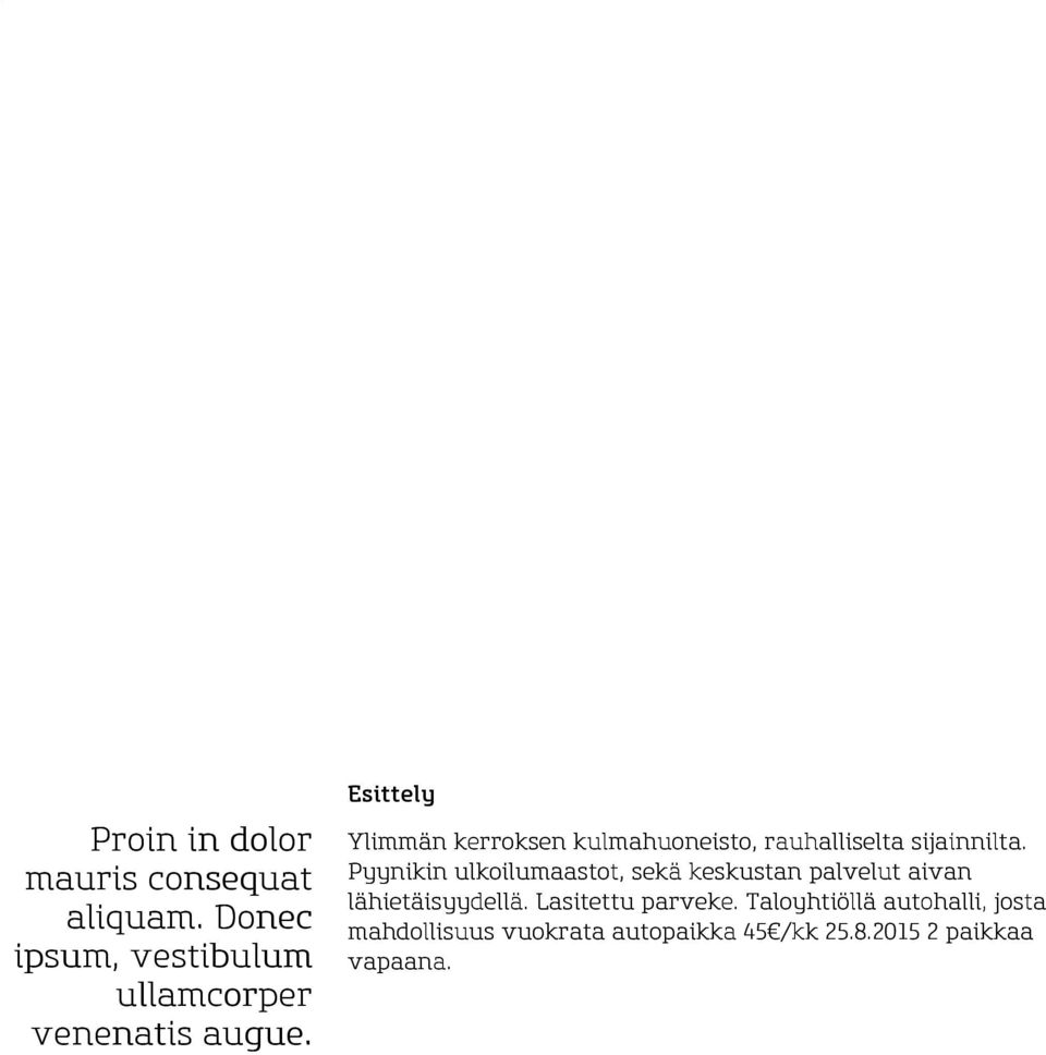 Esittely Ylimmän kerroksen kulmahuoneisto, rauhalliselta sijainnilta.