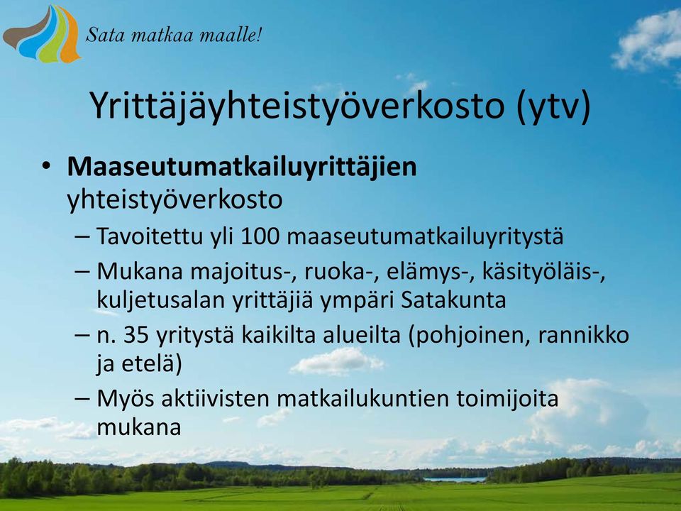 Tavoitettu yli 100 maaseutumatkailuyritystä Mukana majoitus-, ruoka-, elämys-,