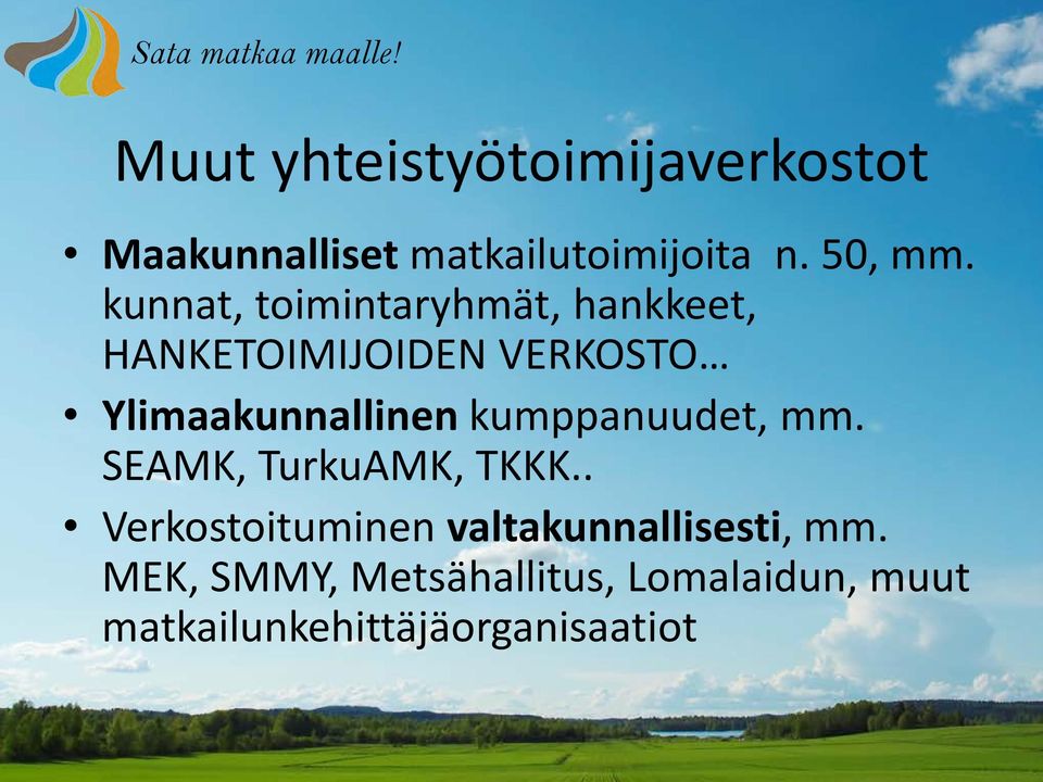 kunnat, toimintaryhmät, hankkeet, HANKETOIMIJOIDEN VERKOSTO Ylimaakunnallinen