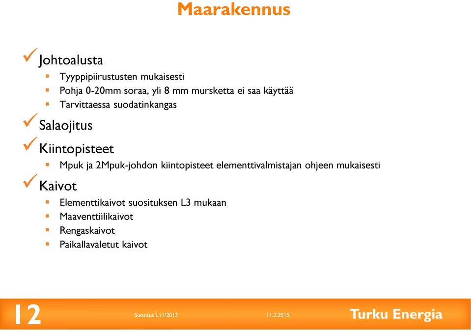 ja 2Mpuk-johdon kiintopisteet elementtivalmistajan ohjeen mukaisesti Kaivot