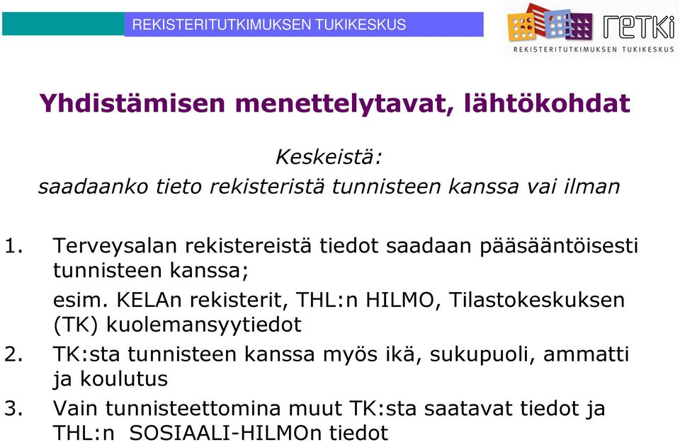 KELAn rekisterit, THL:n HILMO, Tilastokeskuksen (TK) kuolemansyytiedot 2.