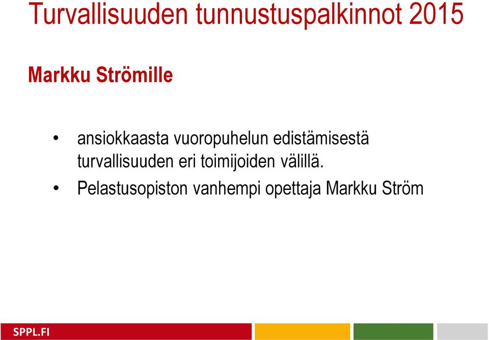 edistämisestä turvallisuuden eri toimijoiden