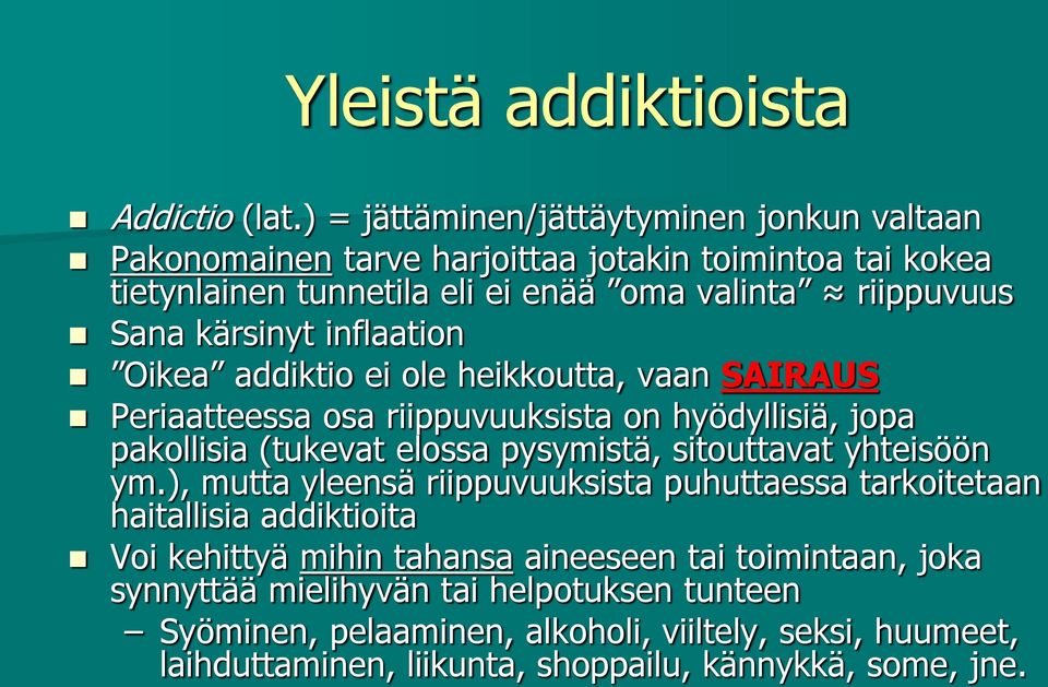 kärsinyt inflaation Oikea addiktio ei ole heikkoutta, vaan SAIRAUS Periaatteessa osa riippuvuuksista on hyödyllisiä, jopa pakollisia (tukevat elossa pysymistä, sitouttavat