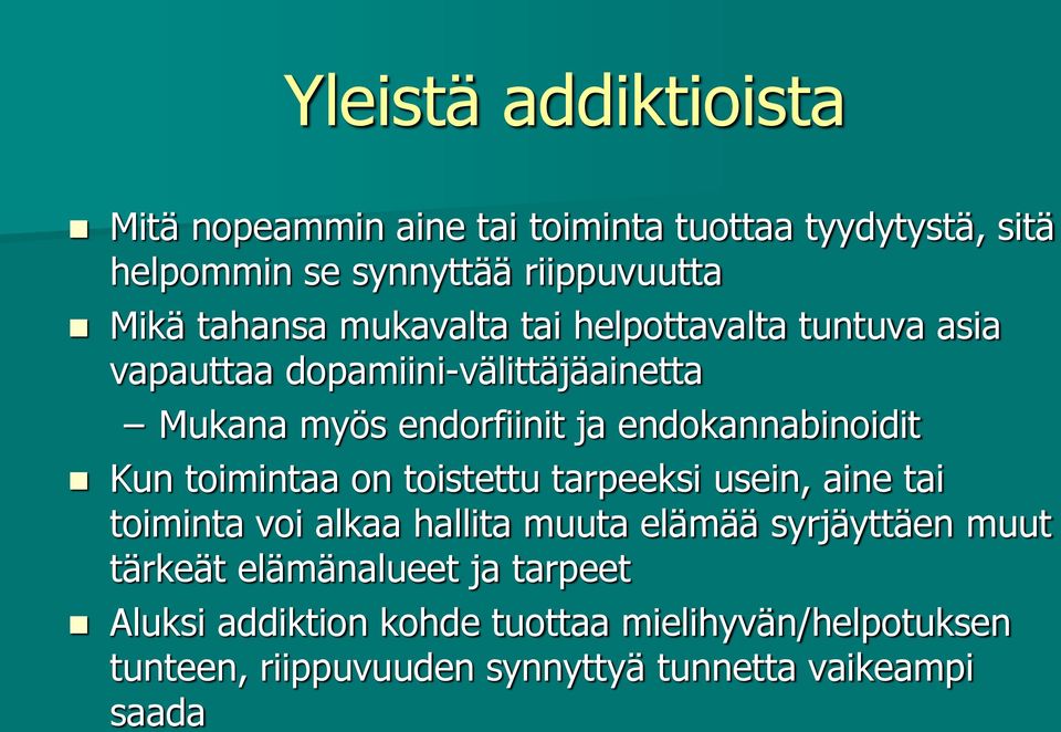 endokannabinoidit Kun toimintaa on toistettu tarpeeksi usein, aine tai toiminta voi alkaa hallita muuta elämää syrjäyttäen