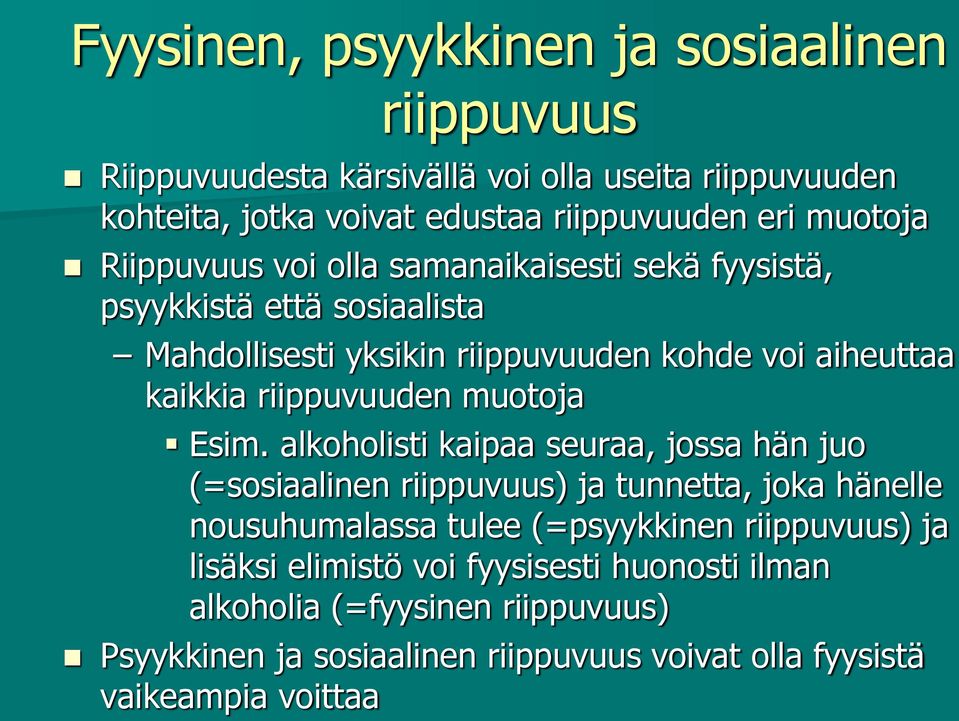 riippuvuuden muotoja Esim.