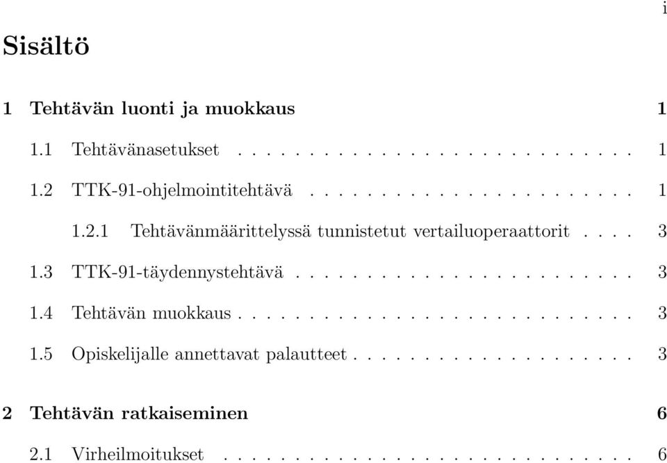 3 TTK-91-täydennystehtävä........................ 3 1.4 Tehtävän muokkaus............................ 3 1.5 Opiskelijalle annettavat palautteet.