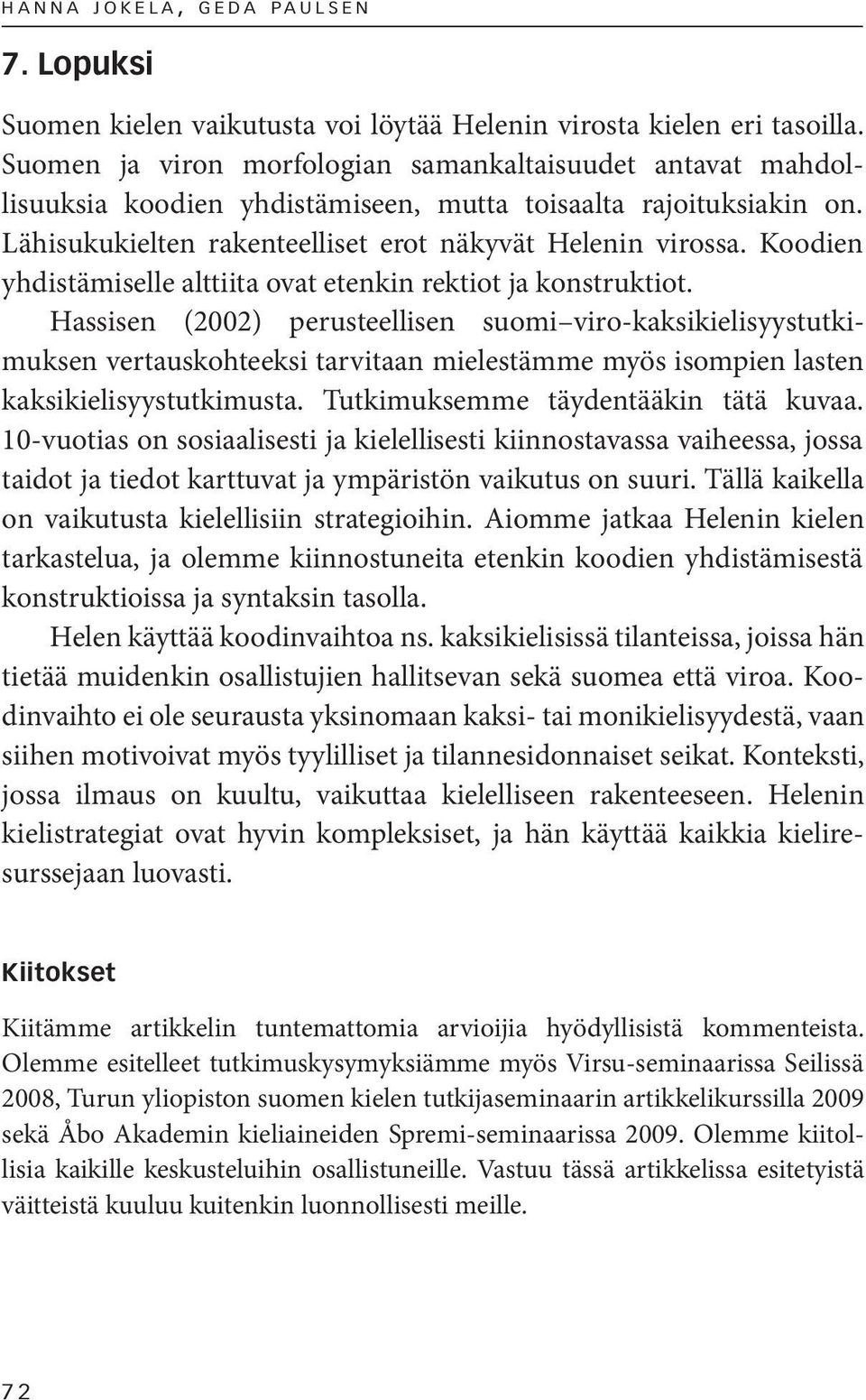 Koodien yhdistämiselle alttiita ovat etenkin rektiot ja konstruktiot.