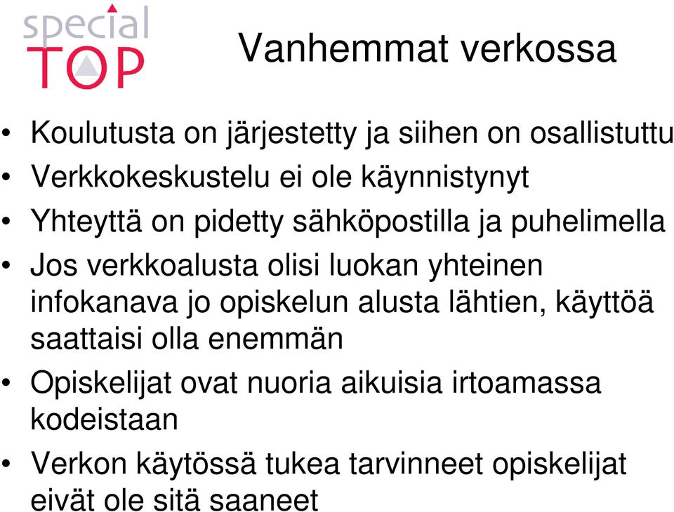 yhteinen infokanava jo opiskelun alusta lähtien, käyttöä saattaisi olla enemmän Opiskelijat ovat