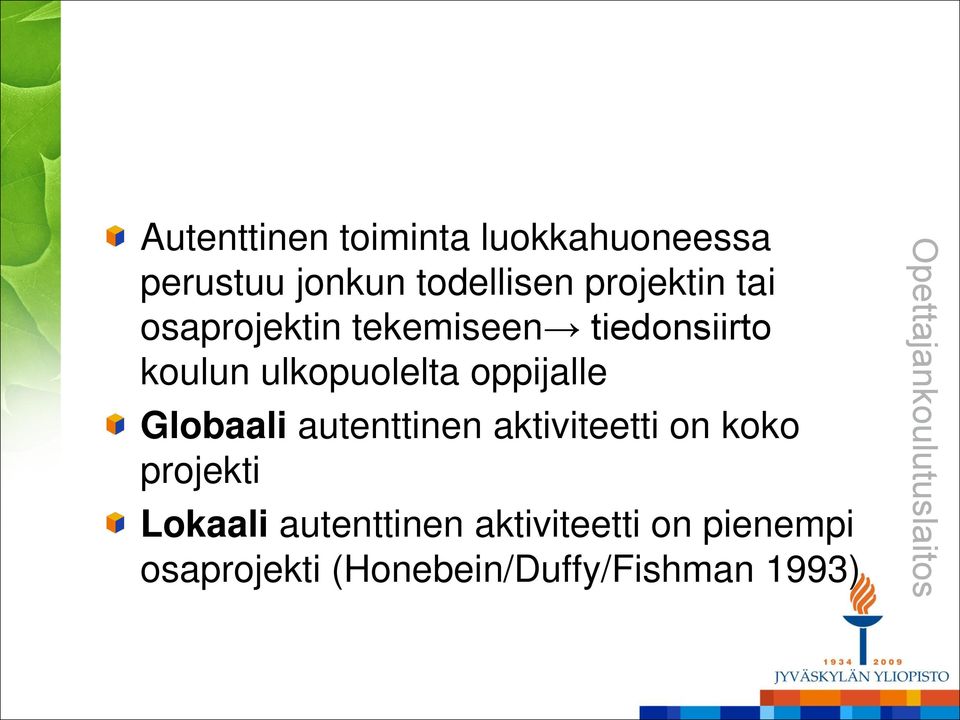 oppijalle Globaali autenttinen aktiviteetti on koko projekti Lokaali