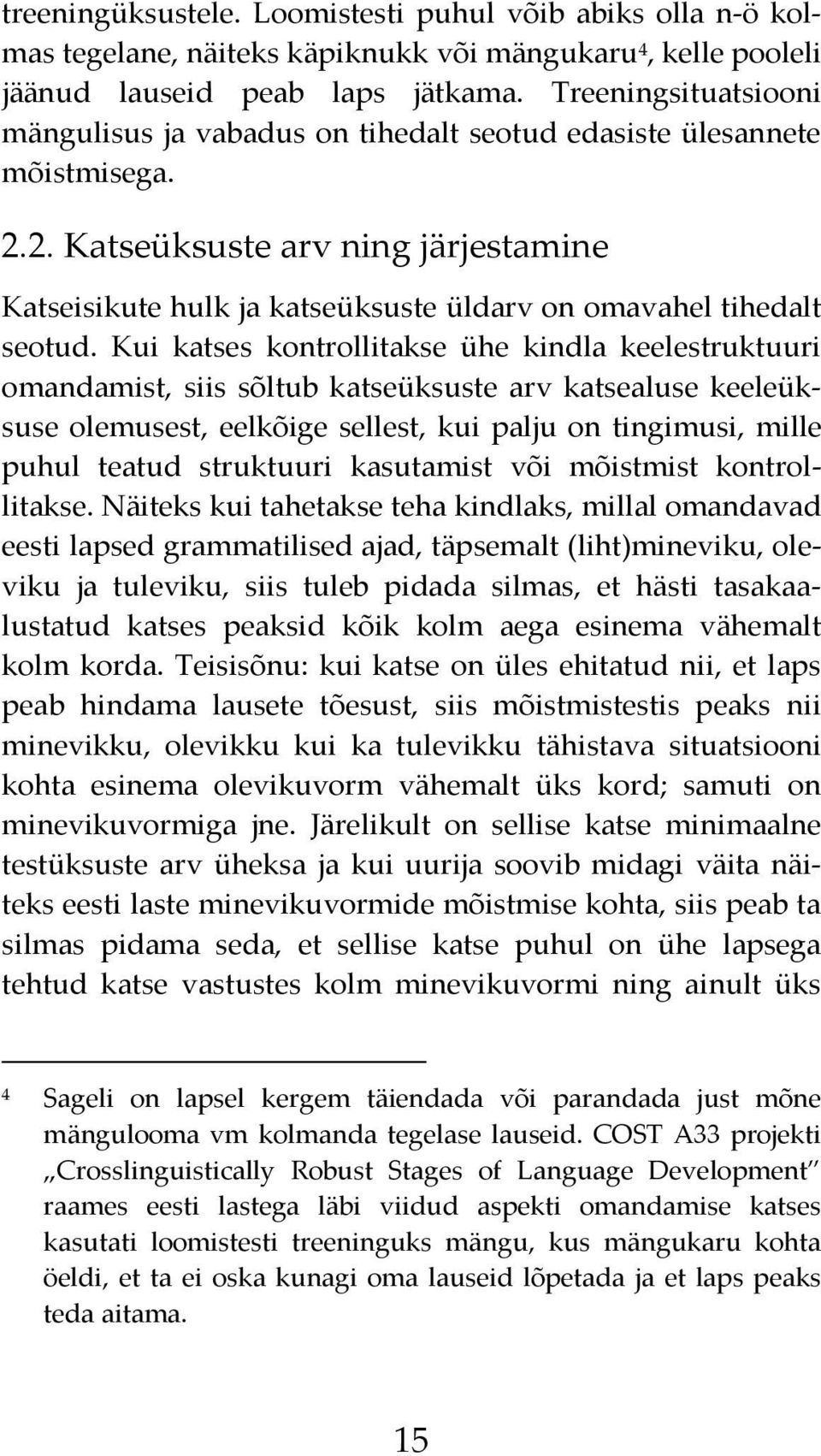 2. Katseüksuste arv ning järjestamine Katseisikute hulk ja katseüksuste üldarv on omavahel tihedalt seotud.