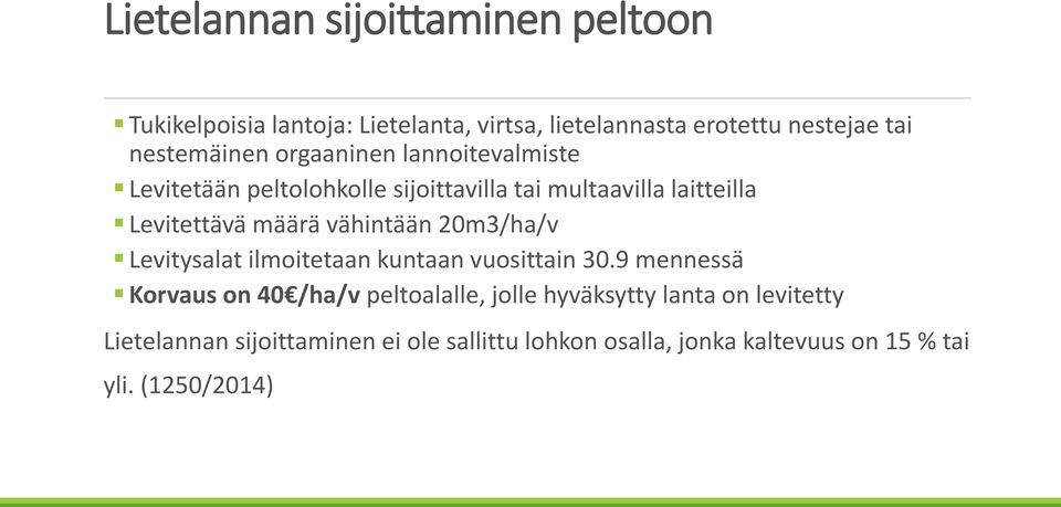 määrä vähintään 20m3/ha/v Levitysalat ilmoitetaan kuntaan vuosittain 30.