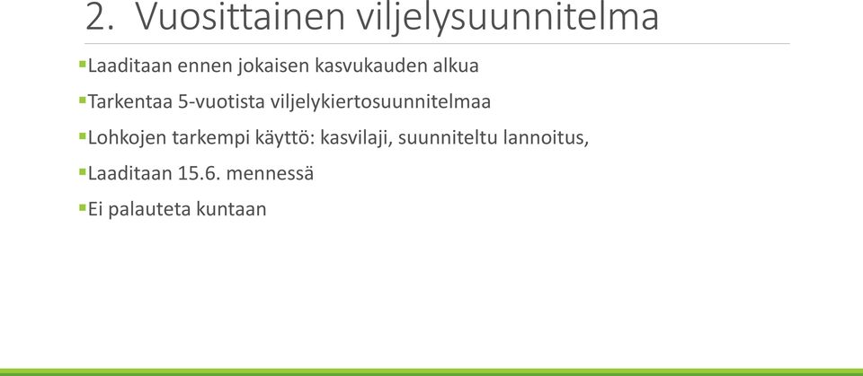 viljelykiertosuunnitelmaa Lohkojen tarkempi käyttö: