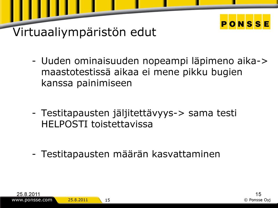 Testitapausten jäljitettävyys-> sama testi HELPOSTI toistettavissa -