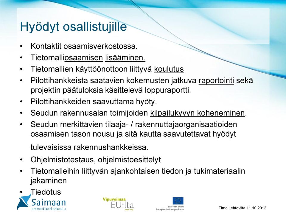 loppuraportti. Pilottihankkeiden saavuttama hyöty. Seudun rakennusalan toimijoiden kilpailukyvyn koheneminen.