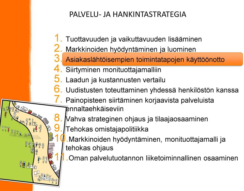 Uudistusten toteuttaminen yhdessä henkilöstön kanssa 7. Painopisteen siirtäminen korjaavista palveluista ennaltaehkäiseviin 8.