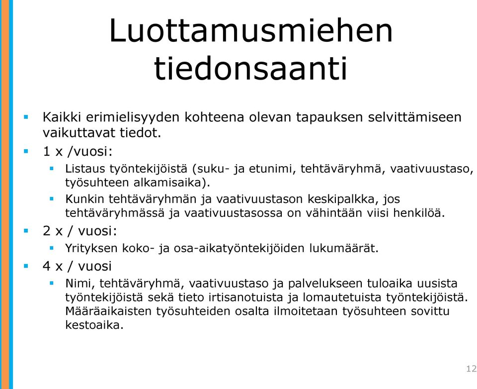 Kunkin tehtäväryhmän ja vaativuustason keskipalkka, jos tehtäväryhmässä ja vaativuustasossa on vähintään viisi henkilöä.