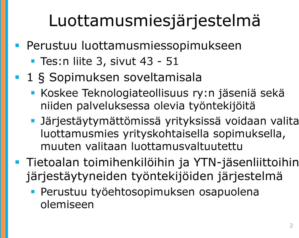 voidaan valita luottamusmies yrityskohtaisella sopimuksella, muuten valitaan luottamusvaltuutettu Tietoalan