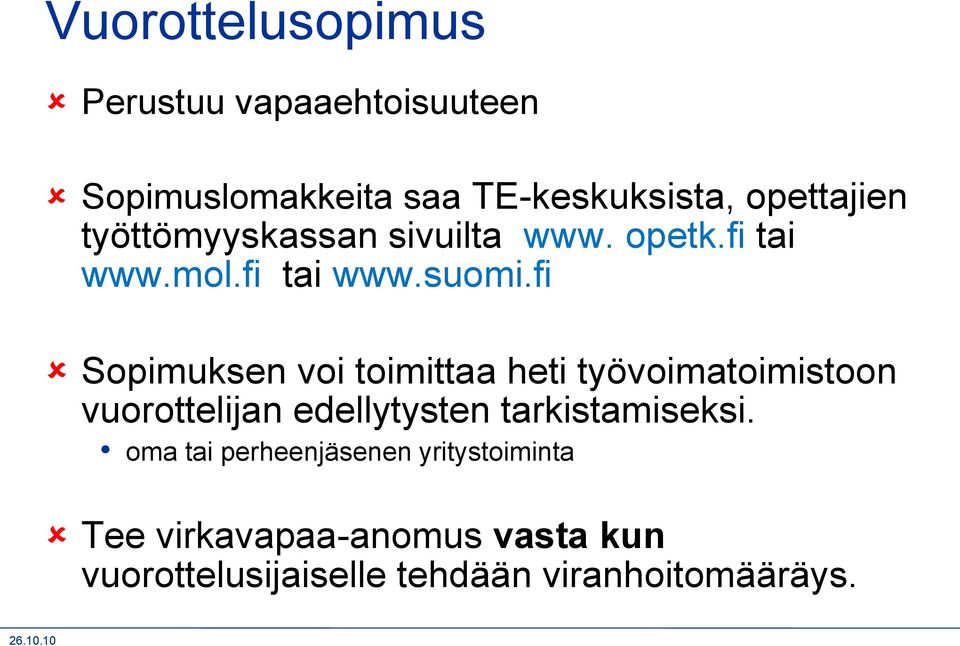 fi Sopimuksen voi toimittaa heti työvoimatoimistoon vuorottelijan edellytysten