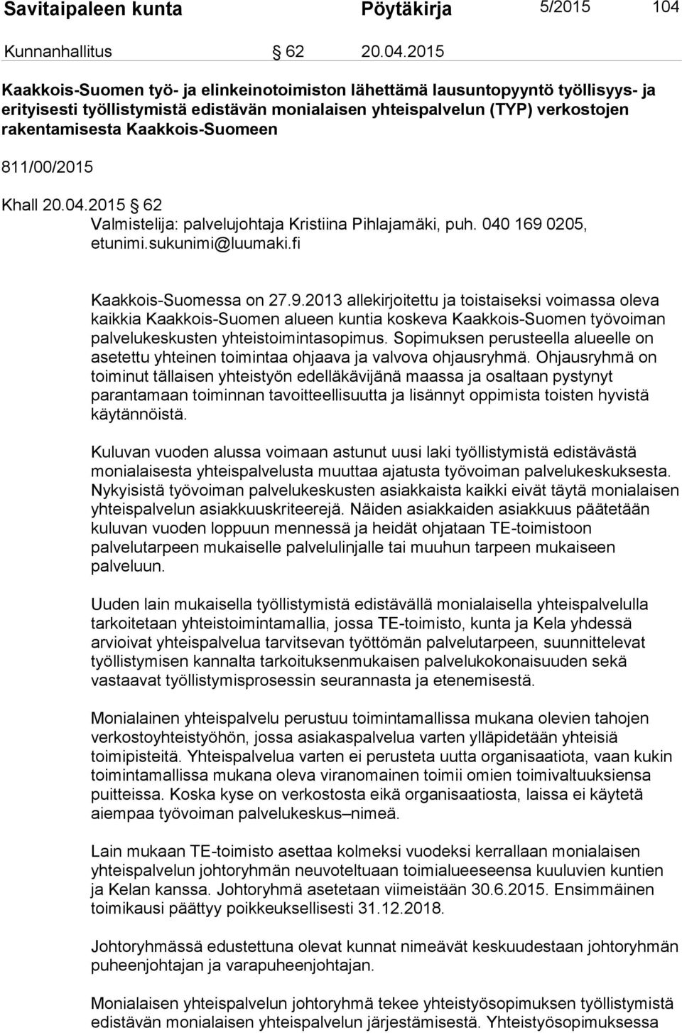 2015 Kaakkois-Suomen työ- ja elinkeinotoimiston lähettämä lausuntopyyntö työllisyys- ja erityisesti työllistymistä edistävän monialaisen yhteispalvelun (TYP) verkostojen rakentamisesta