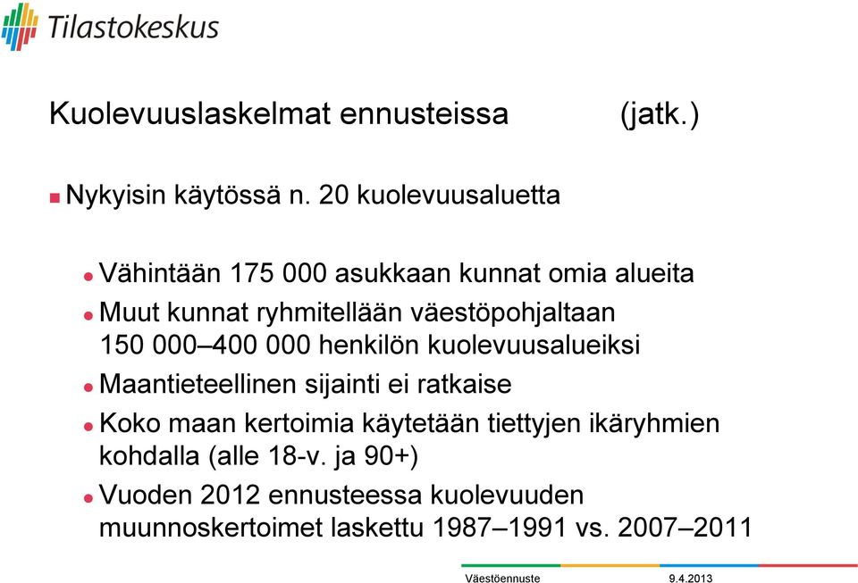 väestöpohjaltaan 150 000 400 000 henkilön kuolevuusalueiksi Maantieteellinen sijainti ei ratkaise Koko