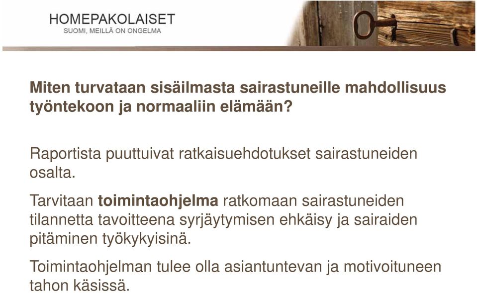 Tarvitaan toimintaohjelma ratkomaan sairastuneiden tilannetta tavoitteena syrjäytymisen