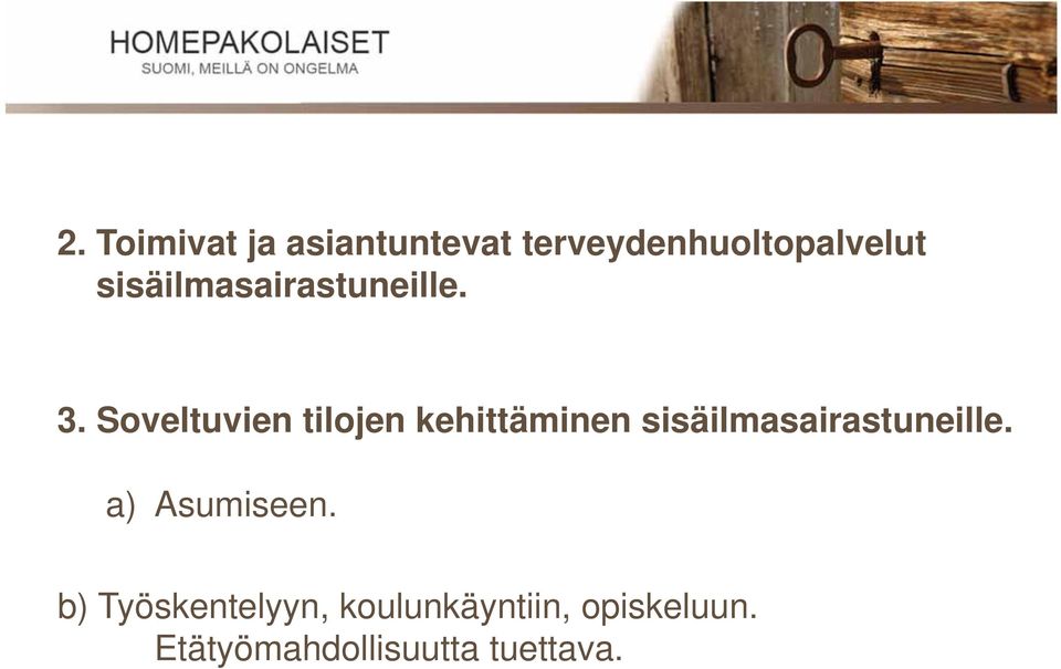 Soveltuvien tilojen kehittäminen sisäilmasairastuneille.