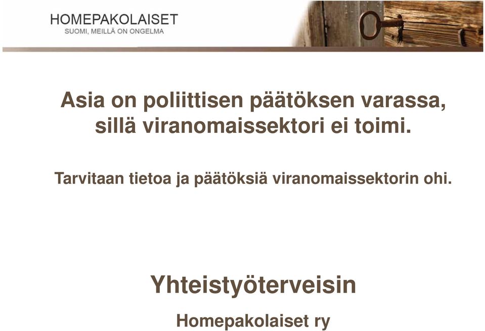 Tarvitaan tietoa ja päätöksiä