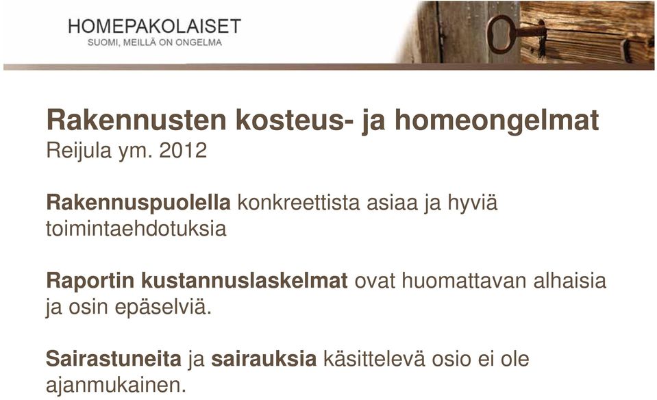 toimintaehdotuksia Raportin kustannuslaskelmat ovat huomattavan