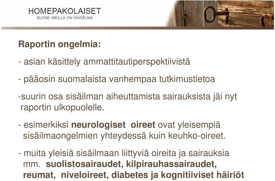 - esimerkiksi neurologiset oireet ovat yleisempiä sisäilmaongelmien yhteydessä kuin keuhko-oireet.