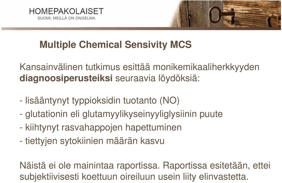 glutamyylikyseinyyliglysiinin puute - kiihtynyt rasvahappojen hapettuminen - tiettyjen sytokiinien määrän