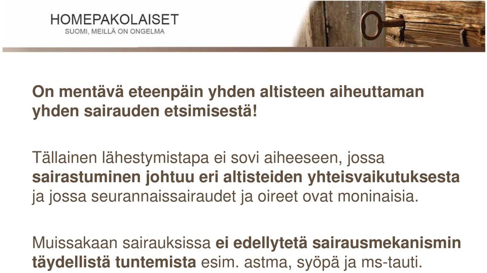 yhteisvaikutuksesta ja jossa seurannaissairaudet ja oireet ovat moninaisia.