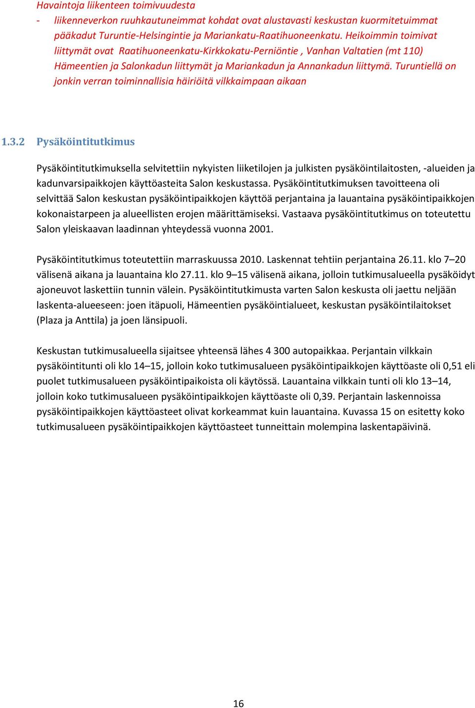 Turuntiellä on jonkin verran toiminnallisia häiriöitä vilkkaimpaan aikaan 1.3.