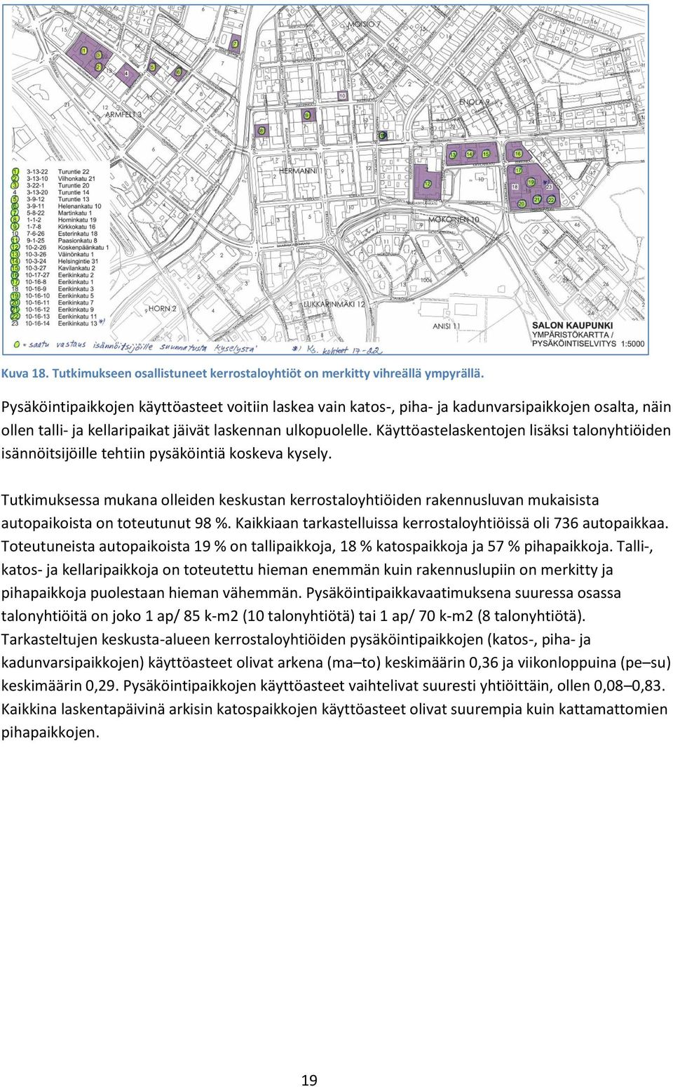 Käyttöastelaskentojen lisäksi talonyhtiöiden isännöitsijöille tehtiin pysäköintiä koskeva kysely.