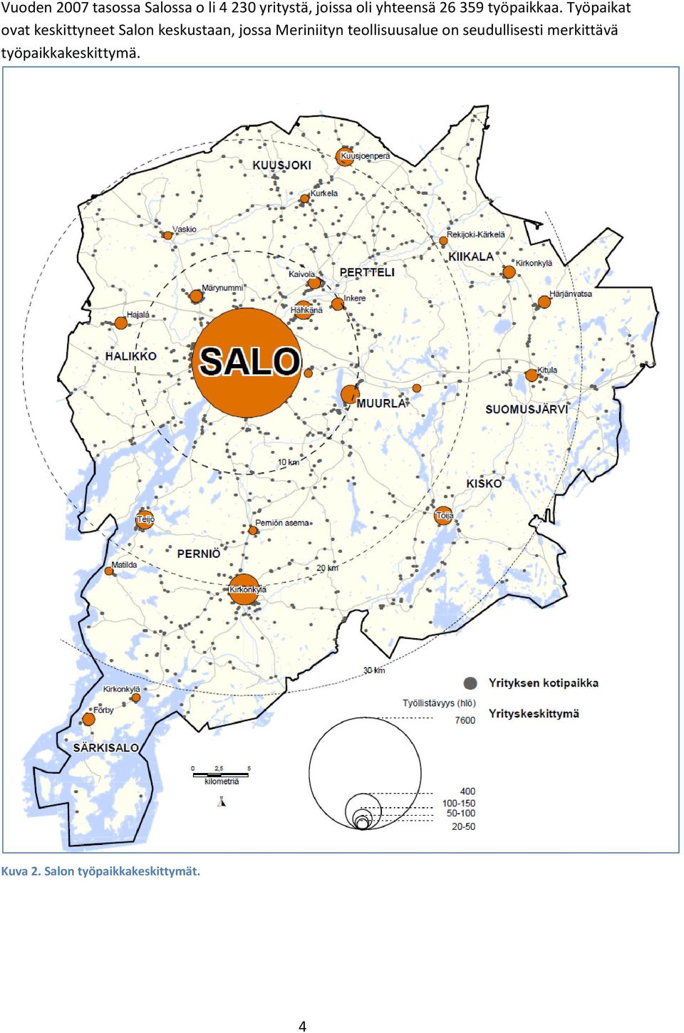 Työpaikat ovat keskittyneet Salon keskustaan, jossa Meriniityn