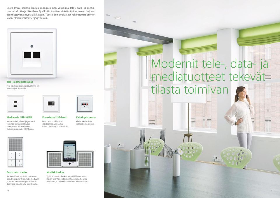 Modernit tele-, data- ja mediatuotteet tekevät tilasta toimivan Mediarasia USB-HDMI Multimedia-kytkentäjärjestelmä yhdistää laitteesi kätevästi sinne, missä niitä tarvitaan.