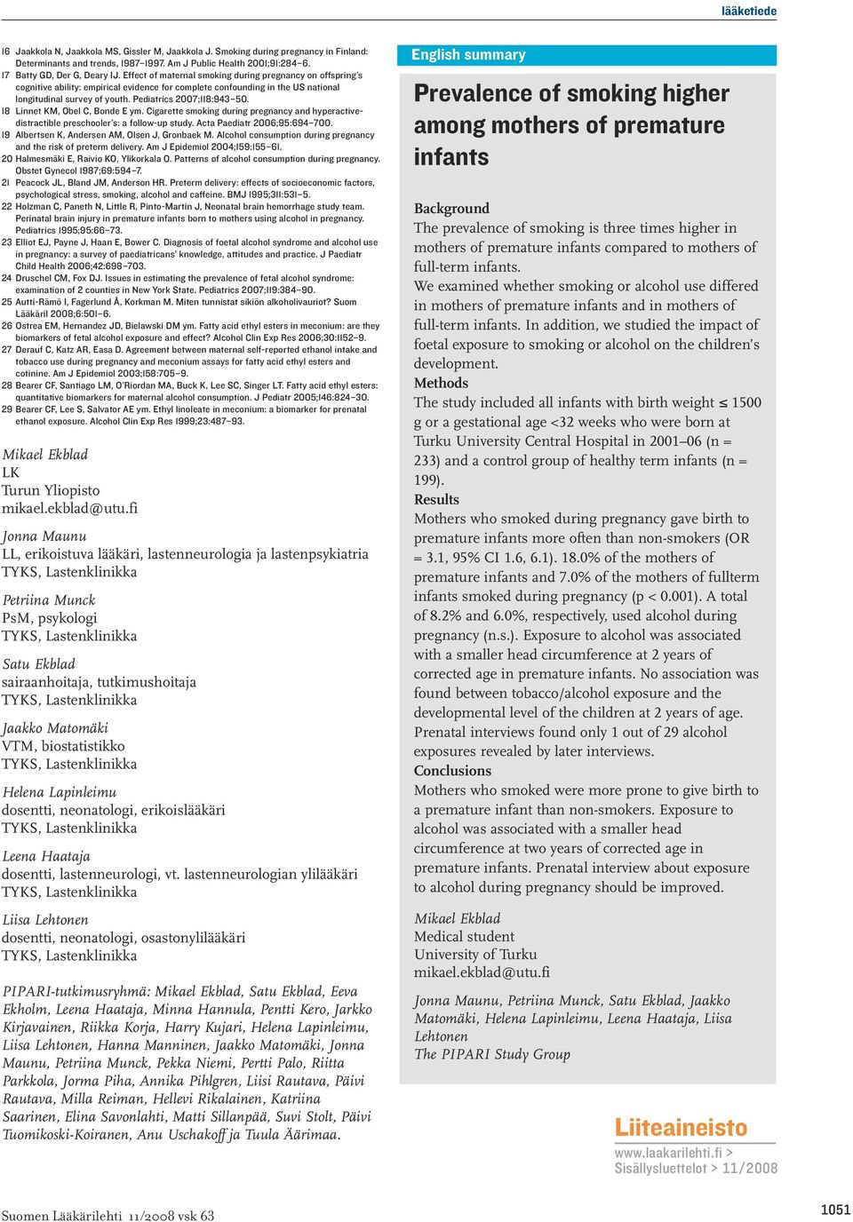 18 Linnet KM, Obel C, Bonde E ym. Cigarette smoking during pregnancy and hyperactivedistractible preschooler s: a follow-up study. Acta Paediatr 2006;95:694 700.