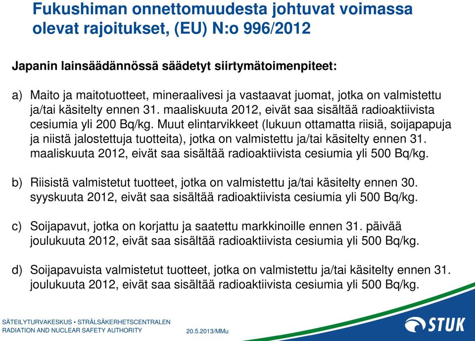 Muut elintarvikkeet (lukuun ottamatta riisiä, soijapapuja ja niistä jalostettuja tuotteita), jotka on valmistettu ja/tai käsitelty ennen 31.