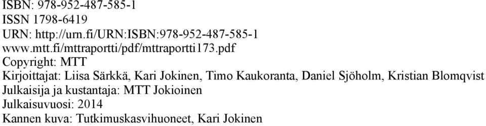 pdf Copyright: MTT Kirjoittajat: Liisa Särkkä, Kari Jokinen, Timo Kaukoranta, Daniel