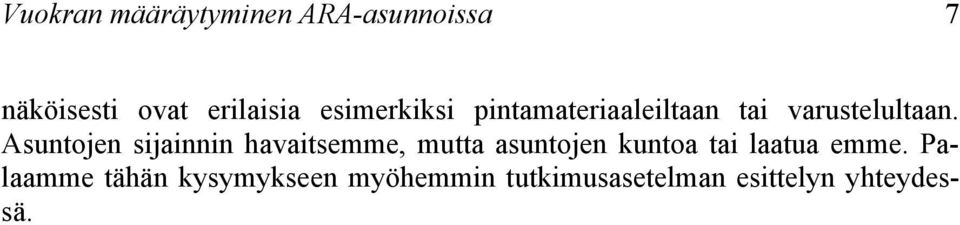 Asuntojen sijainnin havaitsemme, mutta asuntojen kuntoa tai laatua