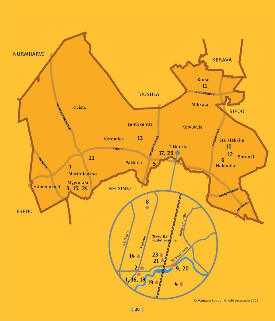 Hakunila Sotunki ESPOO Hämeenkylä Myyrmäki 3, 15, 24 HELSINKI Talvikkitie 14 2 Kielotie 8 Tikkurilan rautatieasema