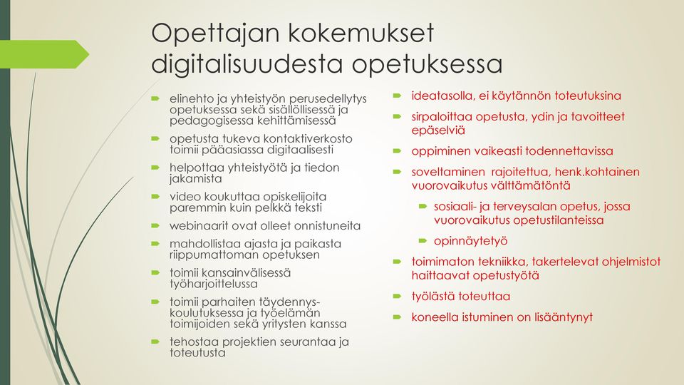 riippumattoman opetuksen toimii kansainvälisessä työharjoittelussa toimii parhaiten täydennyskoulutuksessa ja työelämän toimijoiden sekä yritysten kanssa ideatasolla, ei käytännön toteutuksina