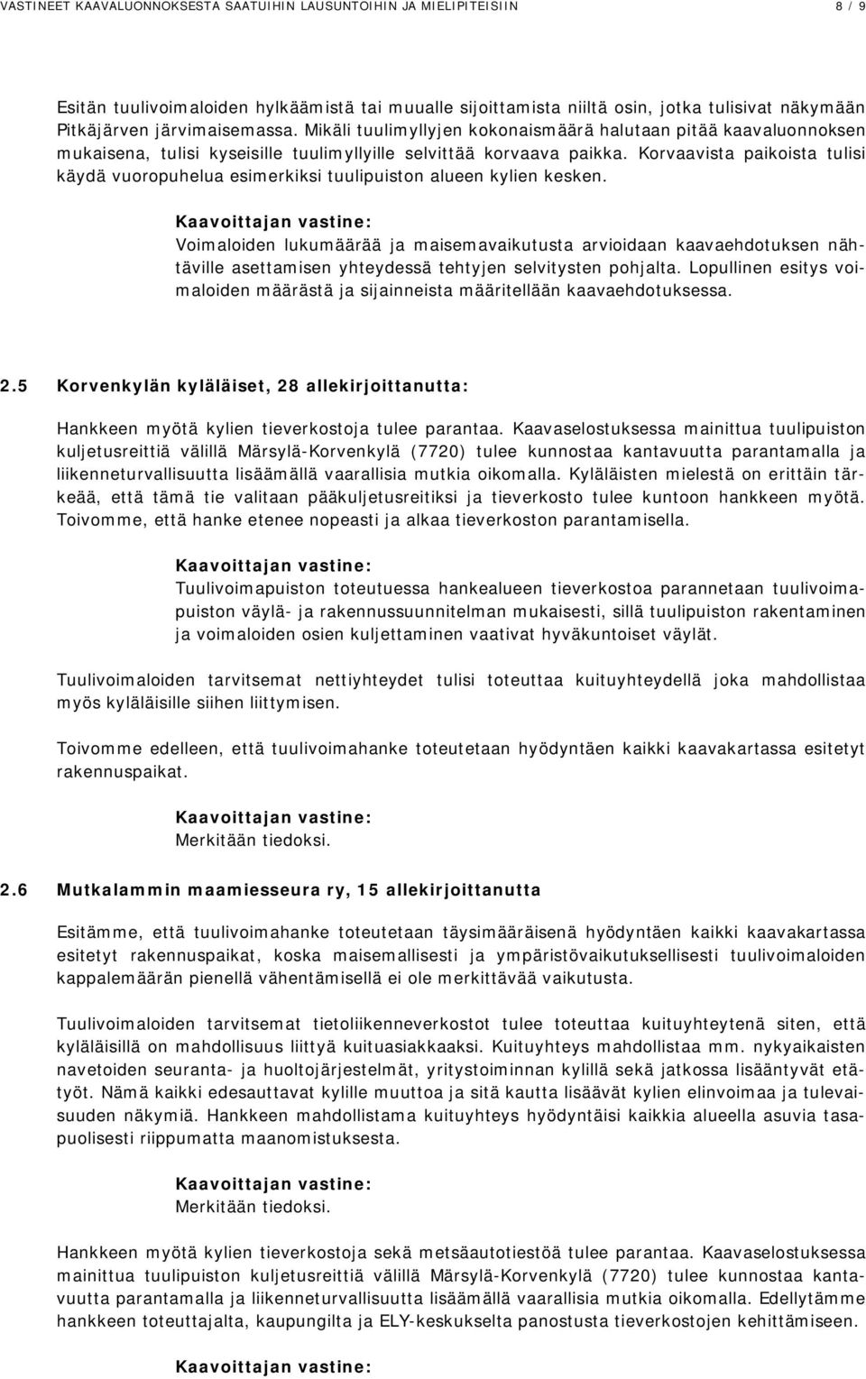 Korvaavista paikoista tulisi käydä vuoropuhelua esimerkiksi tuulipuiston alueen kylien kesken.