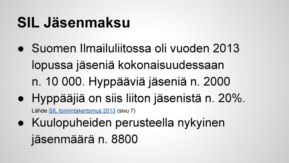 2000 Hyppääjiä on siis liiton jäsenistä n. 20%.