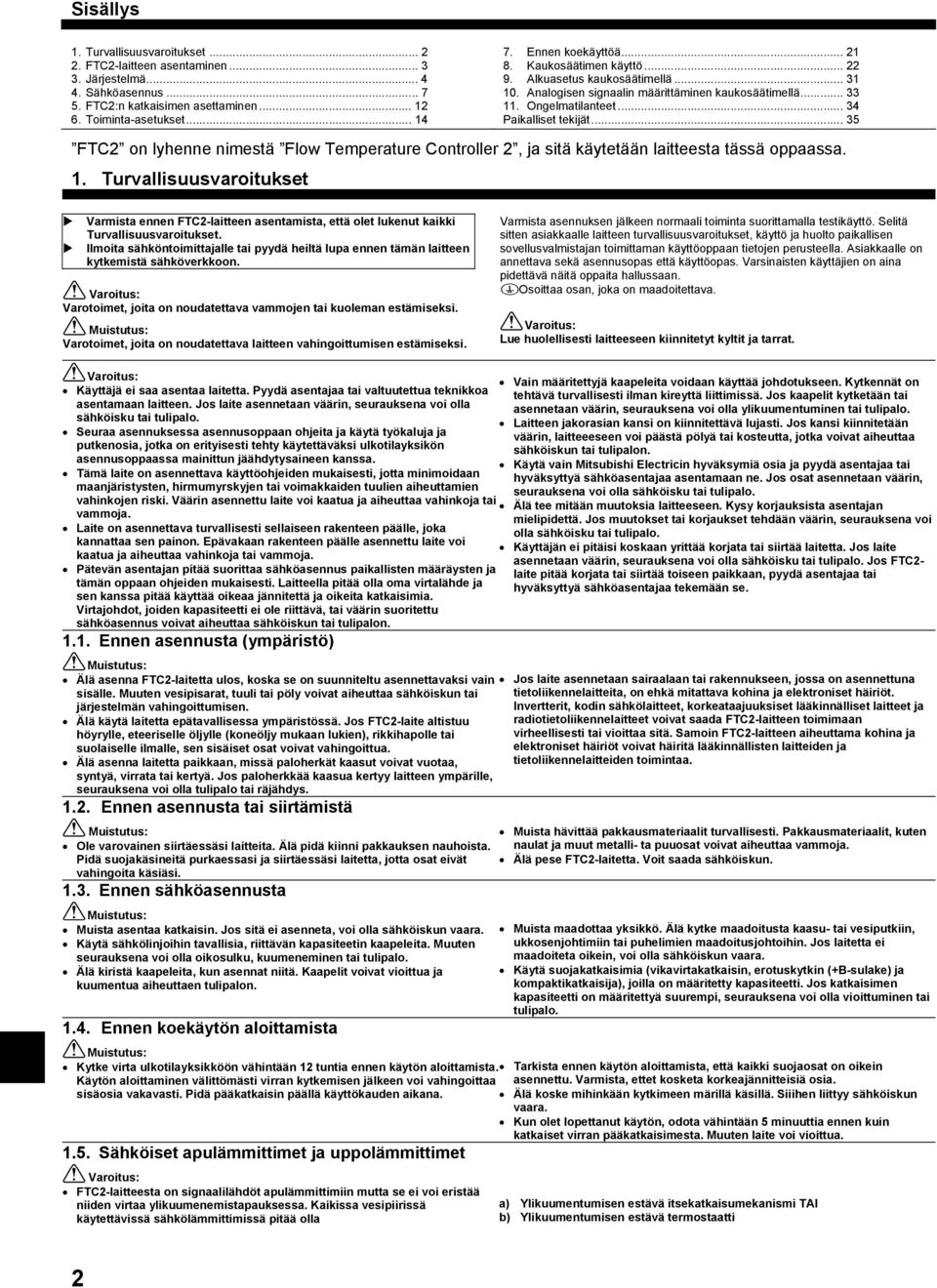 .. 35 on lyhenne nimestä Flow Temperature Controller 2, ja sitä käytetään laitteesta tässä oppaassa. 1.