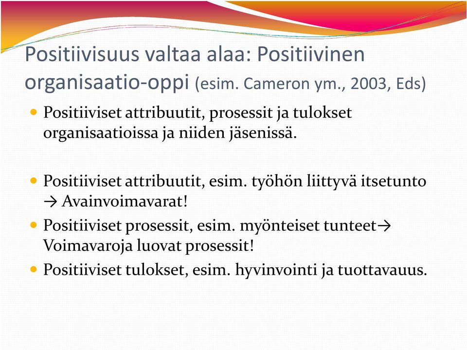 jäsenissä. Positiiviset attribuutit, esim. työhön liittyvä itsetunto Avainvoimavarat!