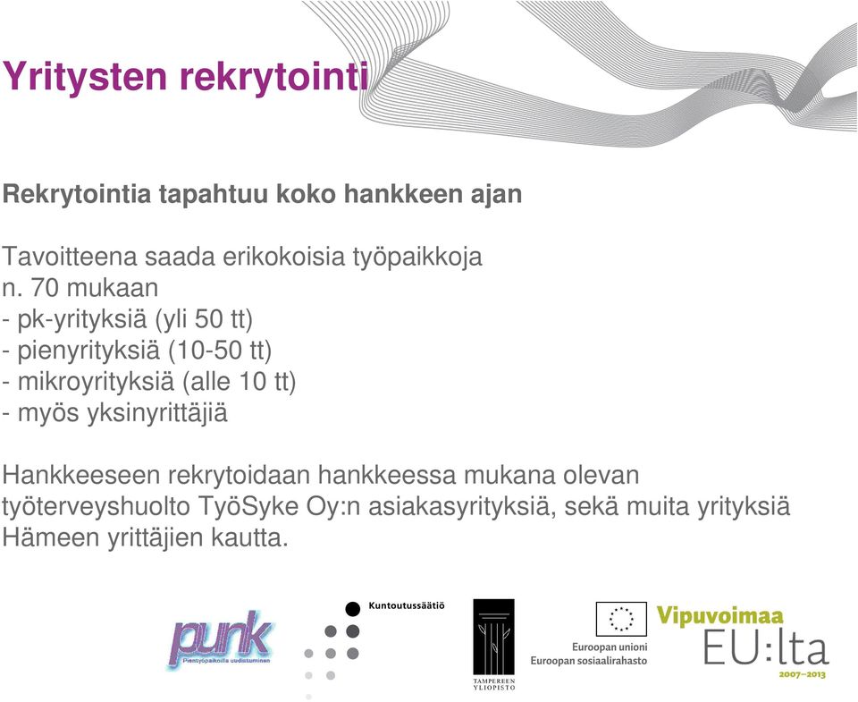 70 mukaan - pk-yrityksiä (yli 50 tt) - pienyrityksiä (10-50 tt) - mikroyrityksiä (alle 10