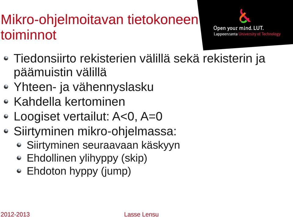 Kahdella kertominen Loogiset vertailut: A<0, A=0 Siirtyminen
