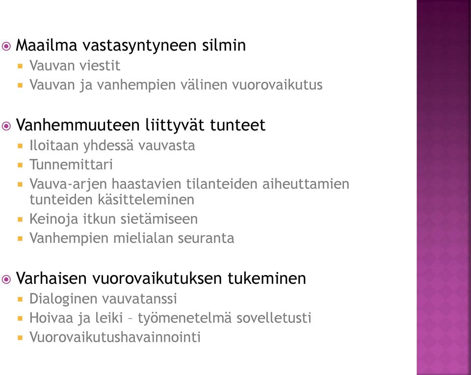 aiheuttamien tunteiden käsitteleminen Keinoja itkun sietämiseen Vanhempien mielialan seuranta Varhaisen